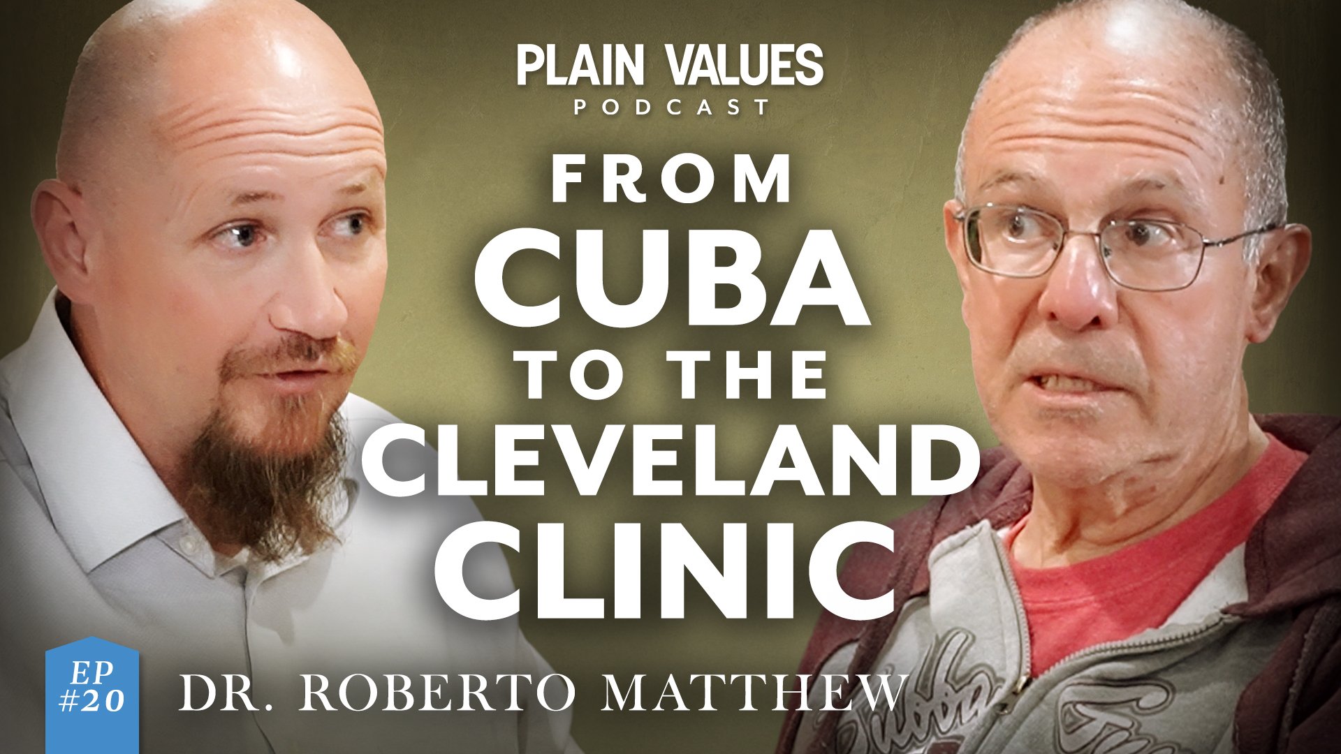 The Plain Values Podcast EP #20 – From Castro’s Cuba to the Operating Room: The Extraordinary Life of Dr. Roberto Matthew