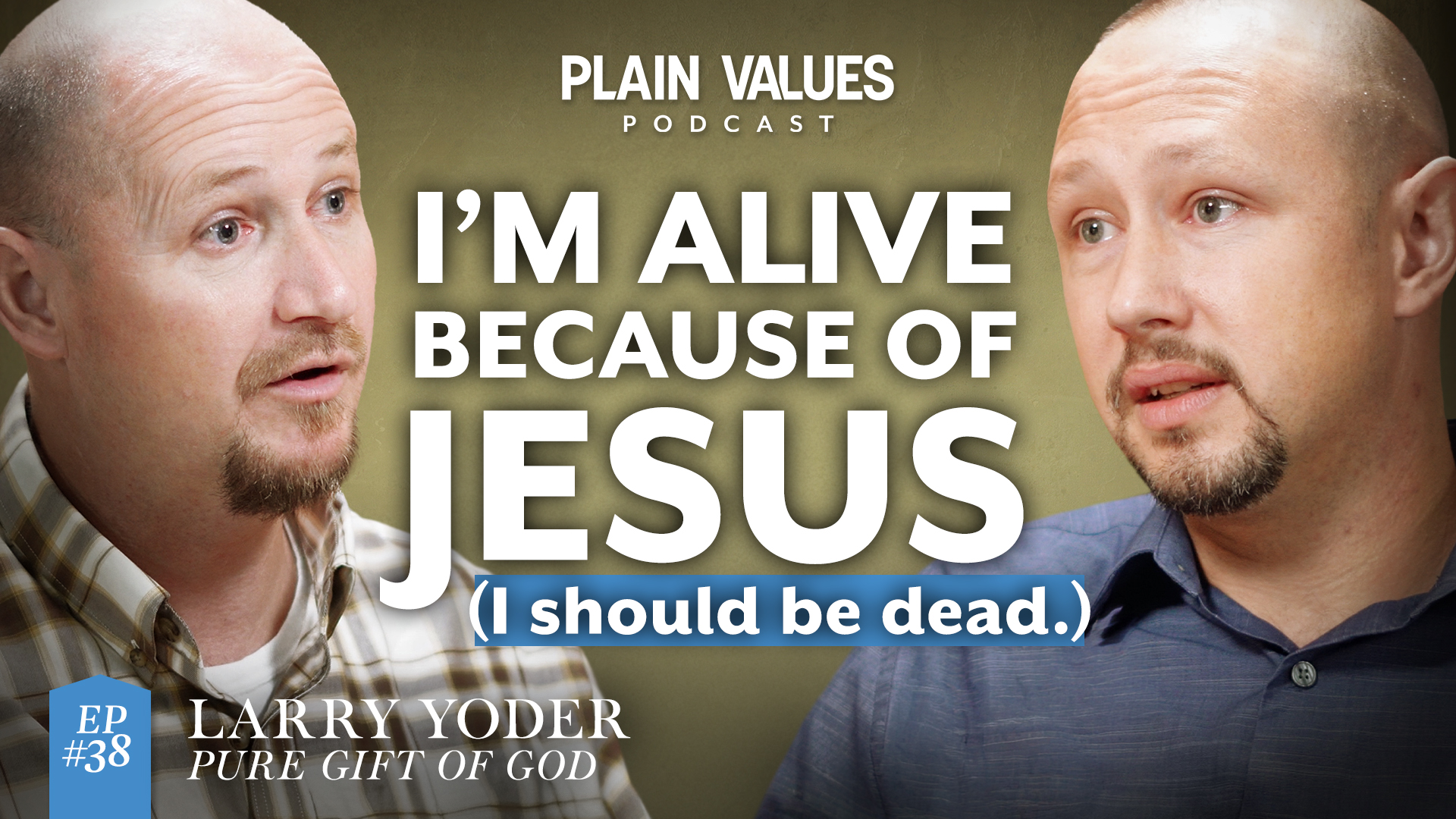 The Plain Values Podcast EP #38 – From Addiction to Adoption Ministry w/ Larry Yoder